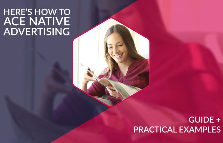 Here's how to ace native advertising guide + practical examples